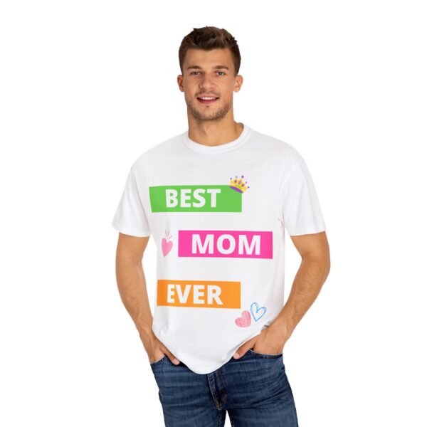 best mom ever unisex garment dyed t shirt perfect mother's day gift